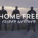 Colder Weather - Home Free