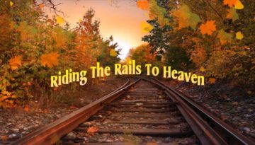 Riding the Rails to Heaven
