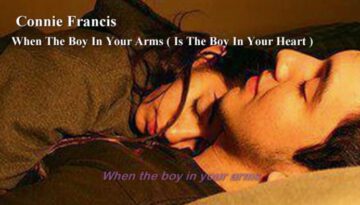 When The Boy In Your Arms – Connie Francis