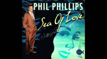 Sea of Love – Phil Phillips