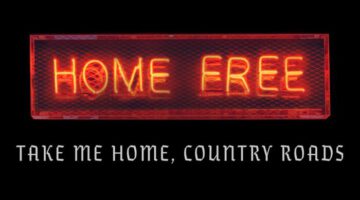 Take Me Home, Country Roads – Home Free