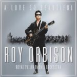 Love Hurts – Roy Orbison & Royal Philharmonic Orchestra