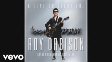 Love Hurts – Roy Orbison & Royal Philharmonic Orchestra