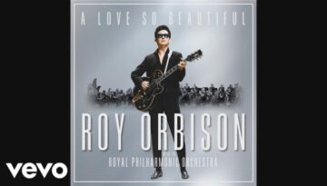 Love Hurts – Roy Orbison & Royal Philharmonic Orchestra