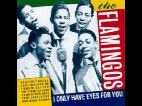 I Only Have Eyes For You – The Flamingos