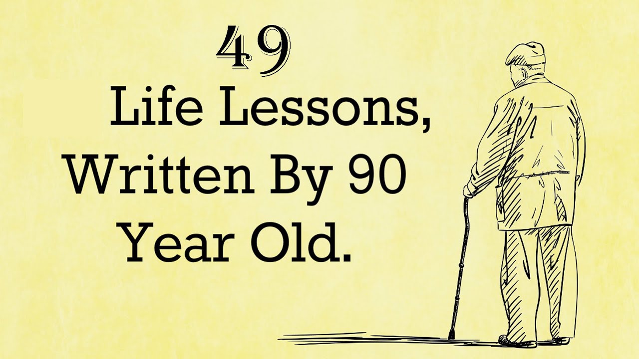 49 Life Lessons, Written by a 90 Year Old