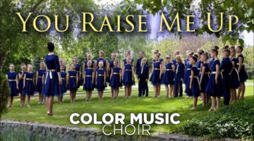 You Raise Me Up – Color Music Children’s Choir