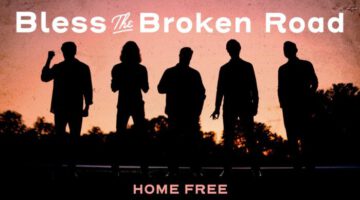 Home Free – Bless The Broken Road