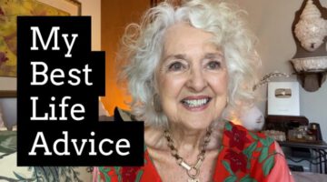 My Best Life Advice For You – What 83 Years Of Living Has Taught Me