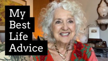 My Best Life Advice For You – What 83 Years Of Living Has Taught Me