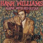 Alone and Forsaken – Hank Williams