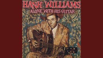 Alone and Forsaken – Hank Williams