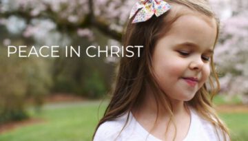 Peace in Christ – 5-Year-Old Claire Ryann Crosby and Dad