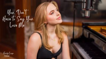 You Don’t Have to Say You Love Me – Emily Linge