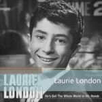 He’s Got the Whole World in His Hands – Laurie London