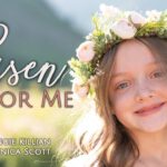 RISEN FOR ME – Children’s Easter Song by Angie Killian & Monica Scott