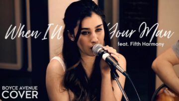 When I Was Your Man – Boyce Avenue feat. Fifth Harmony