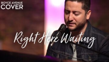 Right Here Waiting – Boyce Avenue (Cover)