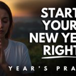 Start the New Year Right with This Powerful Prayer – New Year’s Prayer