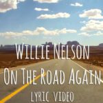 On the Road Again – Willie Nelson