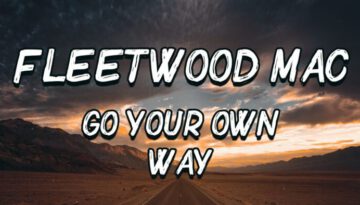 Go Your Own Way – Fleetwood Mac (Lyrics)