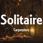 Solitaire – Carpenters (Lyrics)