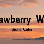 Strawberry Wine – Deana Carter (Lyrics)