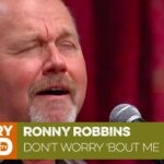 Don’t Worry ‘Bout Me – Ronny Robbins (Live)