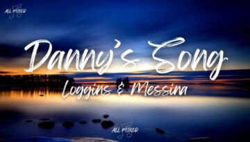 Danny’s Song – Loggins & Messina