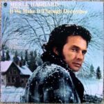 If We Make It Through December – Merle Haggard If We Make It Through December – Merle Haggard