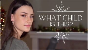 What Child Is This? – Rachel Hardy