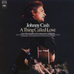 A Thing Called Love – Johnny Cash